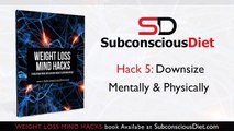 Weight Loss Hack 5 : Downsize Mentally & Physically