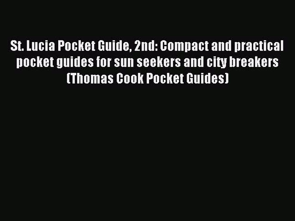 Read St. Lucia Pocket Guide 2nd: Compact and practical pocket guides for sun seekers and city