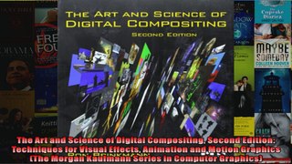 The Art and Science of Digital Compositing Second Edition Techniques for Visual Effects
