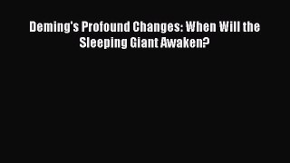 Read Deming's Profound Changes: When Will the Sleeping Giant Awaken? Ebook Free