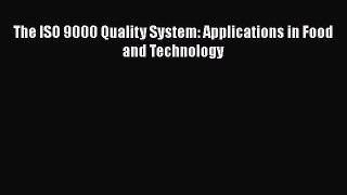 Read The ISO 9000 Quality System: Applications in Food and Technology Ebook Free