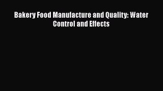 Read Bakery Food Manufacture and Quality: Water Control and Effects Ebook Free