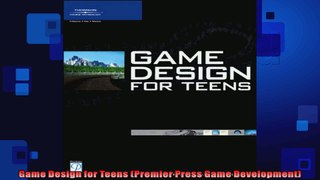 Game Design for Teens Premier Press Game Development