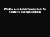 Read A Thinking Man's Guide to Voyaging South: The Many Facets of Caribbean Cruising Ebook