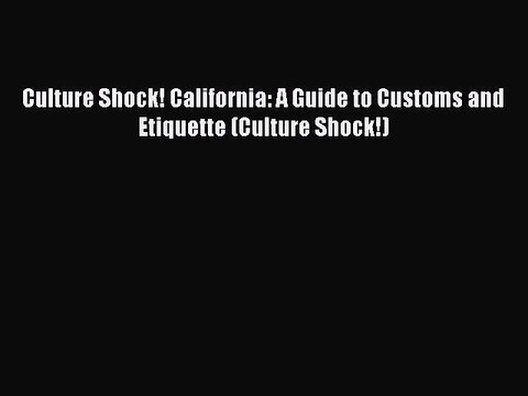 Read Culture Shock! California: A Guide to Customs and Etiquette (Culture Shock!) Ebook Free