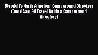 Read Woodall's North American Campground Directory (Good Sam RV Travel Guide & Campground Directory)