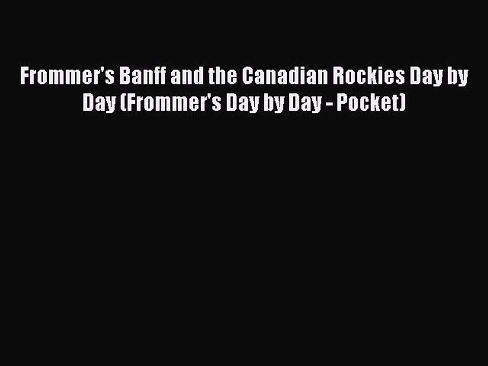 Read Frommer's Banff and the Canadian Rockies Day by Day (Frommer's Day by Day - Pocket) Ebook