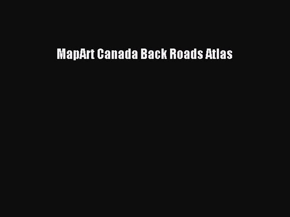 Download MapArt Canada Back Roads Atlas Ebook Online