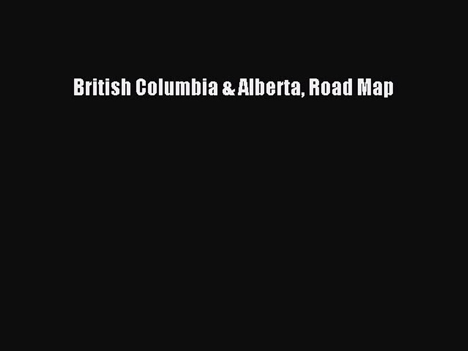 Read British Columbia & Alberta Road Map Ebook Free