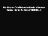 Read The Milepost: Trip Planner for Alaska & Western Canada : Spring '97-Spring '98 (49th ed)