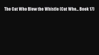 Read The Cat Who Blew the Whistle (Cat Who... Book 17) Ebook Free