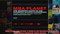 MBA Planet The Insiders Guide to the Business School Experience Financial Times Series
