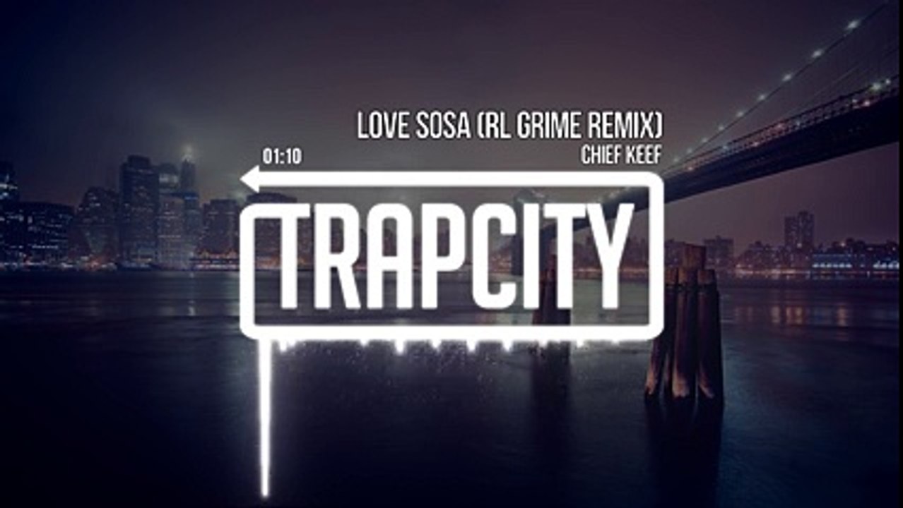 Chief Keef -LOve sosa [RL Grime Remix]