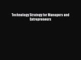 Read Technology Strategy for Managers and Entrepreneurs Ebook Free