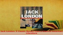 Download  Jack London 5 Classic Novels from a Giant of American Literature Ebook