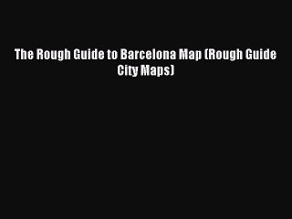 Read The Rough Guide to Barcelona Map (Rough Guide City Maps) Ebook Free