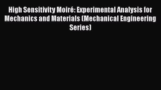 Read High Sensitivity Moiré: Experimental Analysis for Mechanics and Materials (Mechanical