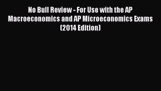 Read No Bull Review - For Use with the AP Macroeconomics and AP Microeconomics Exams (2014
