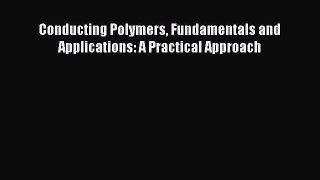 Read Conducting Polymers Fundamentals and Applications: A Practical Approach PDF Online