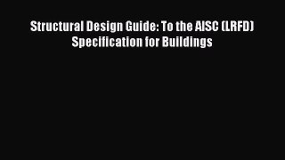 Download Structural Design Guide: To the AISC (LRFD) Specification for Buildings PDF Free