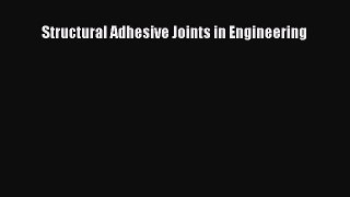 Read Structural Adhesive Joints in Engineering Ebook Free