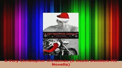 Download  A Very Christopher Christmas A Death Dwellers MC Novella Download Full Ebook