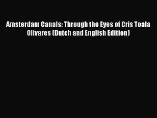 Download Amsterdam Canals: Through the Eyes of Cris Toala Olivares (Dutch and English Edition)