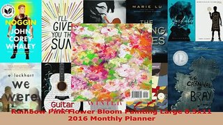 PDF  Rainbow Pink Flower Bloom Painting Large 85x11 2016 Monthly Planner Read Online