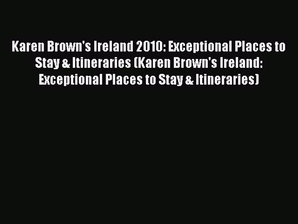 Download Karen Brown's Ireland 2010: Exceptional Places to Stay & Itineraries (Karen Brown's