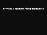 Download Fly Fishing in Ireland (Fly Fishing International) PDF Free