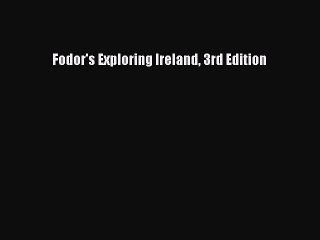 Download Fodor's Exploring Ireland 3rd Edition Ebook Free