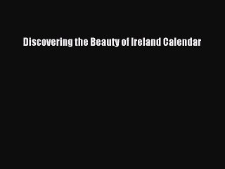 Download Discovering the Beauty of Ireland Calendar PDF Free