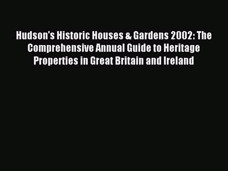 Read Hudson's Historic Houses & Gardens 2002: The Comprehensive Annual Guide to Heritage Properties