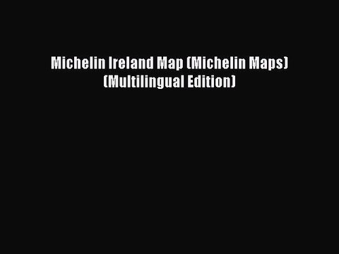 Read Michelin Ireland Map (Michelin Maps) (Multilingual Edition) Ebook Free