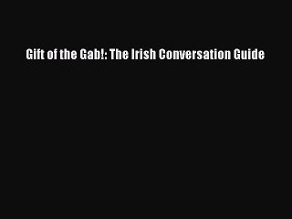 Read Gift of the Gab!: The Irish Conversation Guide PDF Free