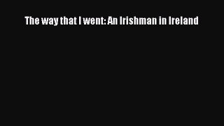 Download The way that I went: An Irishman in Ireland PDF Free