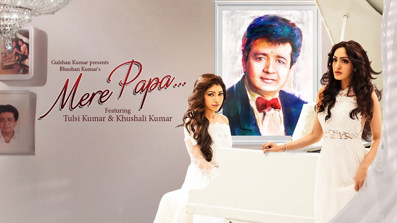 Mere Papa Video Song - Tulsi Kumar, Khushali Kumar - Jeet Gannguli