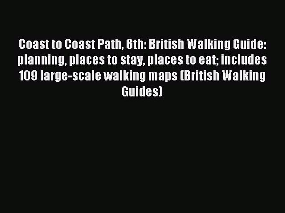 Read Coast to Coast Path 6th: British Walking Guide: planning places to stay places to eat