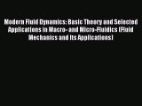 Download Modern Fluid Dynamics: Basic Theory and Selected Applications in Macro- and Micro-Fluidics