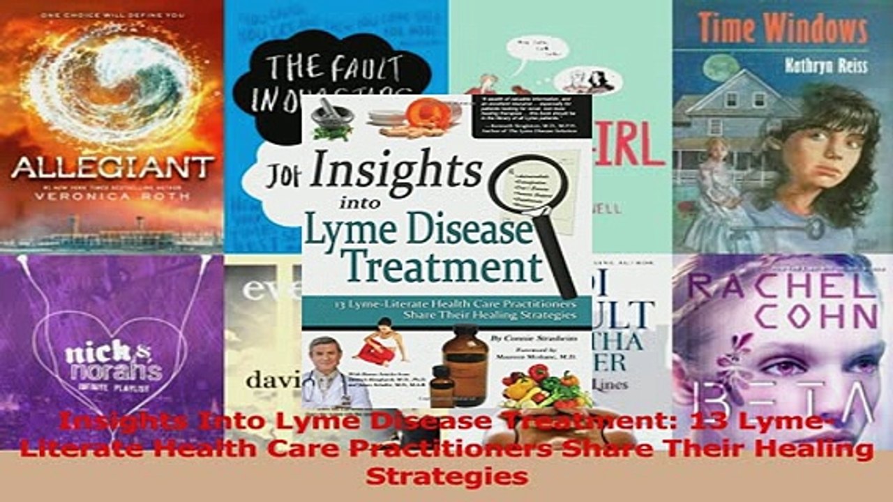 Insights Into Lyme Disease Treatment 13 LymeLiterate Health Care Practitioners Share