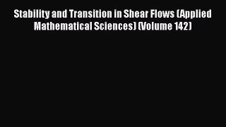 Read Stability and Transition in Shear Flows (Applied Mathematical Sciences) (Volume 142) Ebook