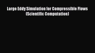 Read Large Eddy Simulation for Compressible Flows (Scientific Computation) PDF Online