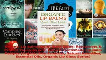 Organic Lip Balms Quick Start Guide Rejuvenate  Protect Your Lips with Natural Homemade