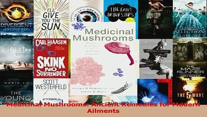 Medicinal Mushrooms Ancient Remedies for Modern Ailments