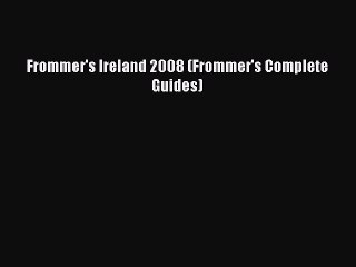 Read Frommer's Ireland 2008 (Frommer's Complete Guides) Ebook Free