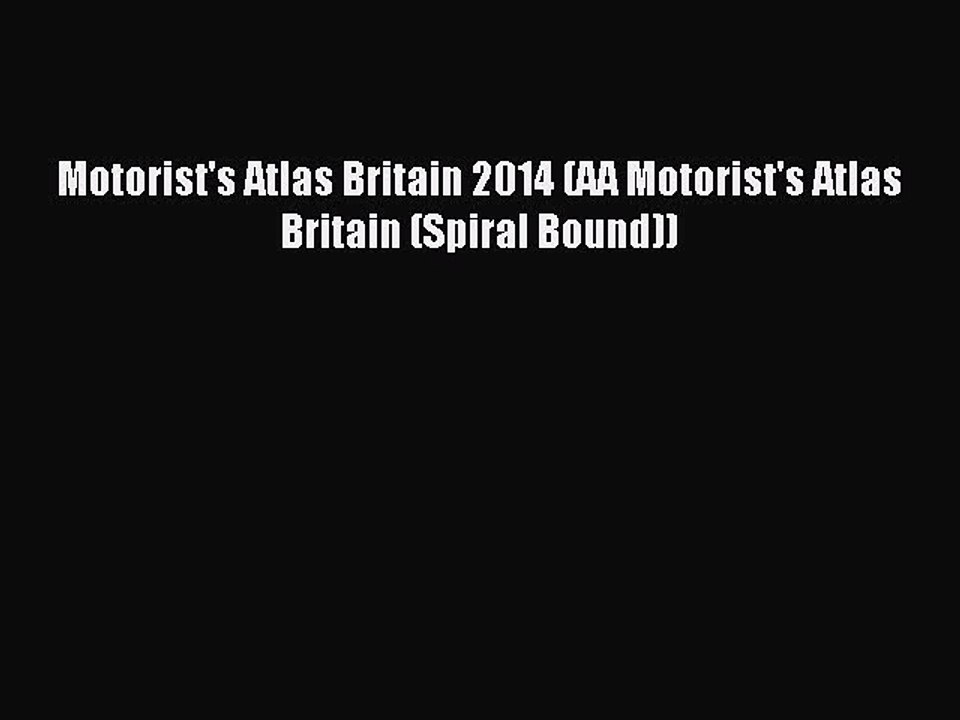 Download Motorist's Atlas Britain 2014 (AA Motorist's Atlas Britain (Spiral Bound)) Ebook Online