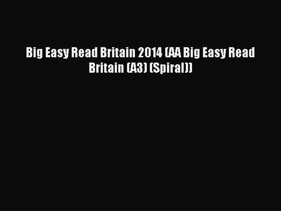 Read Big Easy Read Britain 2014 (AA Big Easy Read Britain (A3) (Spiral)) Ebook Free