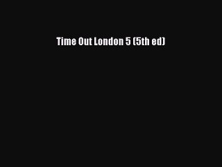 Read Time Out London 5 (5th ed) Ebook Free