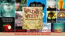 The Wild  Weedy Apothecary An A to Z Book of Herbal Concoctions Recipes  Remedies