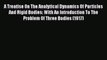 Read A Treatise On The Analytical Dynamics Of Particles And Rigid Bodies: With An Introduction